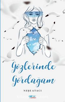 Gözlerinde Gördüğüm - Neşe Atacı
