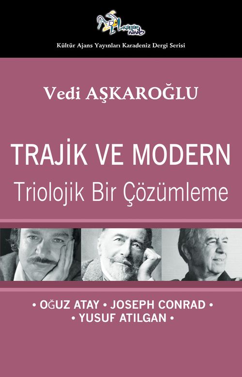 Trajik ve Modern & Triolojik Bir Çözümleme - Oğuz Atay-Joseph Conrad-Yusuf Atılgan
