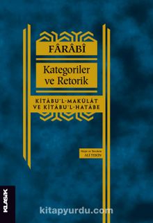 Kategoriler ve Retorik & Kitabu’l-Makulat ve Kitabu’l-Hatabe - Farabi