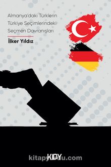 Almanya'daki Türklerin Türkiye'deki Seçmen Davranışları - İlker Yıldız