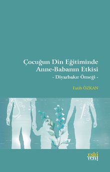 Çocuğun Din Eğitiminde Anne-Babanın Etkisi