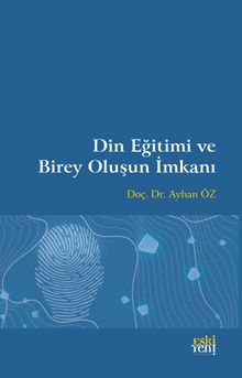 Din Eğitimi ve Birey Oluşun İmkanı