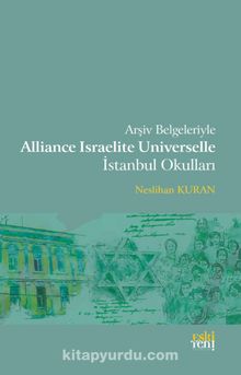 Arşiv Belgeleriyle Alliance Israelite Universelle İstanbul Okulları - Neslihan Kuran