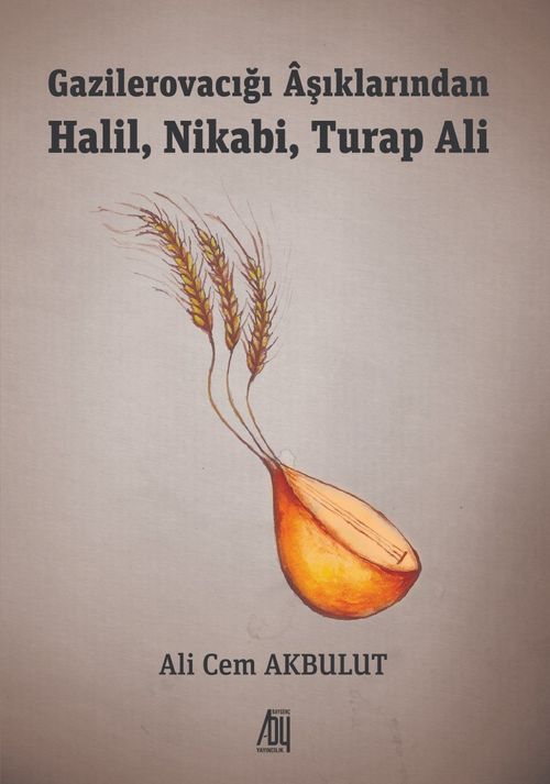 Gazilerovacığı Aşıklarından Halil, Nikabi, Turap Ali 