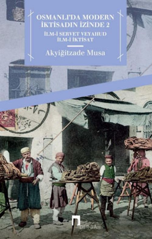 Osmanlı'da Modern İktisadın İzinde 2 & İlm-i Servet veyahut İlm-i İktisat