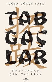 Tabgaçlar & Bozkırdan Çin Tahtına