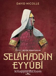 Selahaddin Eyyubi / Büyük Komutanlar - David Nicolle