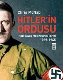Hitler'in Ordusu & Nazi Savaş Makinesinin Tarihi (1939-45)
