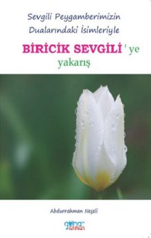 Sevgili Peygamberimizin Dualarındaki İsimleriyle Biricik Sevgili'ye Yakarış - Abdurrahman Neşeli