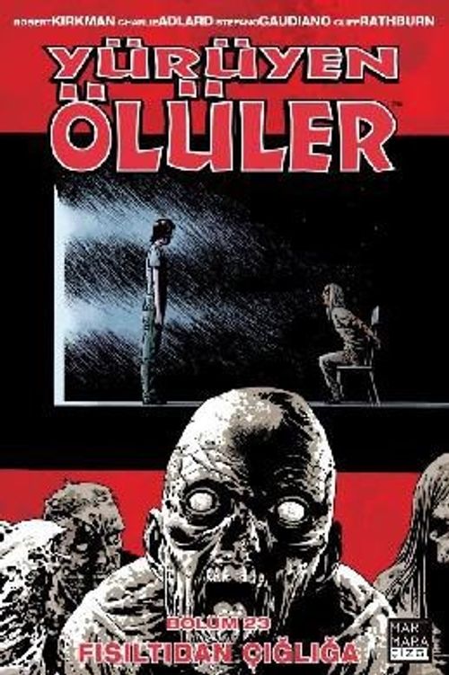 Yürüyen Ölüler 23 / Fısıltıdan Çığlığa
