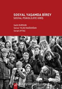 Sosyal Yaşamda Birey Sosyal Psikolojiye Giriş - Prof. Dr. Serpil Aytaç