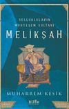 Sel&ccedil;ukluların Muhteşem Sultanı Melikşah