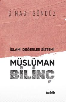 İslami Değerler Sistemi Müslüman Bilinç - Şinasi Gündüz