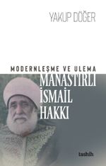 Modernleşme ve Ulema Manastırlı İsmail Hakkı