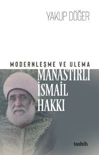 Modernleşme ve Ulema Manastırlı İsmail Hakkı