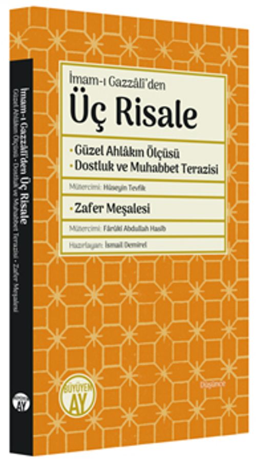 İmam-ı Gazzalî'den Üç Risale & Güzel Ahlakın Ölçüsü - Dostluk ve Muhabbet Terazisi - Zafer Meşalesi