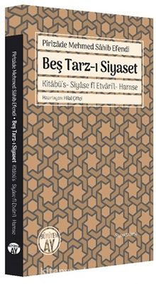Beş Tarz-ı Siyaset & Kitabü’s-Siyase fi Etvari’l-Hamse - Pirizade Mehmed Sahib Efendi