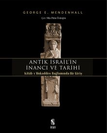 Antik İsrail’in İnancı ve Tarihi & Kitab-ı Mukaddes Bağlamında Bir Giriş