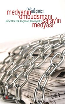 Medyanın Ombudsmanı  Saray’ın Medyası & Hürriyet’teki Etik Kavgasının Bilinmeyenleri - Faruk Bildirici
