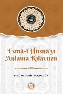 Esma-i Hüsna’yı Anlama Kılavuzu - Metin Yurdagür