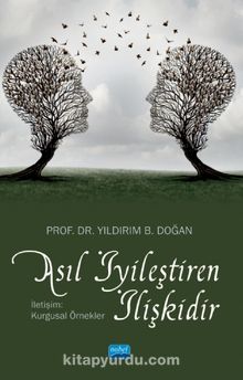 Asıl İyileştiren İlişkidir & İletişim: Kurgusal Örnekler - Yıldırım B. Doğan