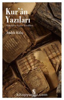 Kur'an Yazıları & Hakikatin Tarihe Tecellileri - Prof. Dr. Sadık Kılıç