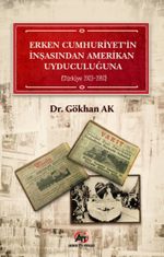 Erken Cumhuriyet' in İnşasından Amerikan Uyduculuğuna (Türkiye 1923 - 1950 )