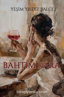 Bahtım Kara - Yeşim Yıldız Balcı
