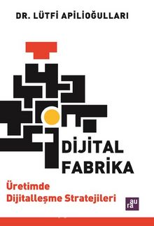 Dijital Fabrika - Lütfi Apilioğulları