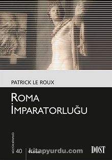 Roma İmparatorluğu (Kültür Kitaplığı 40) - Patrick Le Roux