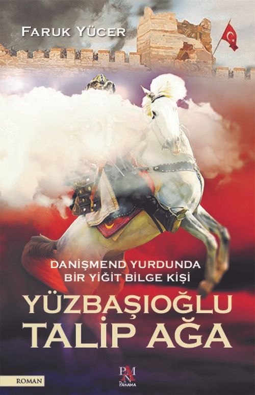 Danişmend Yurdunda Bir Yiğit Bilge Kişi Yüzbaşıoğlu Talip Ağa