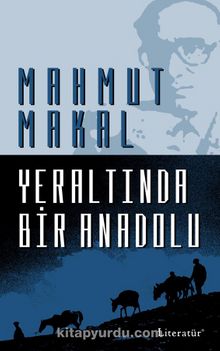Yeraltında Bir Anadolu - Mahmut Makal
