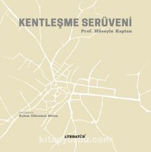 Kentleşme Serüveni - Prof. Dr. Hüseyin Kaptan