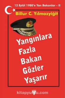 Yangınlara Fazla Bakan Gözler Yaşarır & 12 Eylül 1980’e Yan Bakanlar  2 - Billur C. Yılmazyiğit