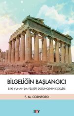 Bilgeliğin Başlangıcı & Eski Yunan'da Felsefi Düşüncenin Kökleri