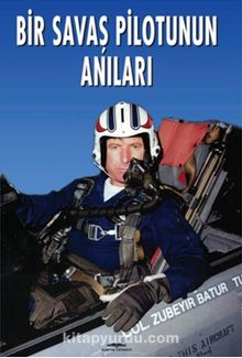 Bir Savaş Pilotunun Anıları - Zübeyir Batur