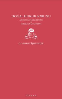 Doğal Hukuk Sorunu & Aristoteles'in Politikası - Hobbes'un Leviathan'ı