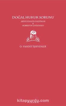 Doğal Hukuk Sorunu & Aristoteles’in Politikası - Hobbes’un Leviathan’ı - O. Vahdet İşsevenler