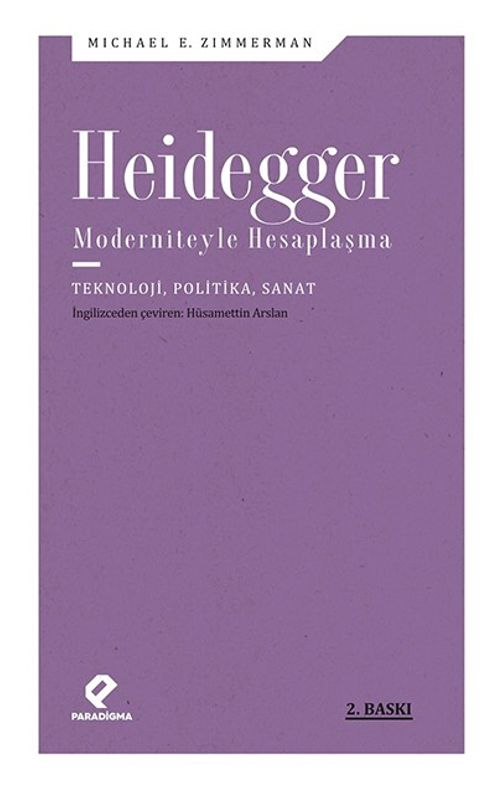 Heidegger Moderniteyle Hesaplaşma & Teknoloji-Politika-Sanat