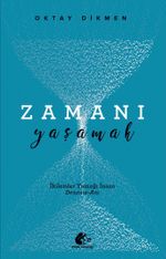 Zamanı Yaşamak & İkilemler Yumağı İnsan