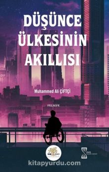 Düşünce Ülkesinin Akıllısı - Muhammed Ali Çiftçi