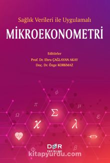 Sağlık Verileri ile Uygulamalı Mikroekonometri - Ebru Çağlayan Akay