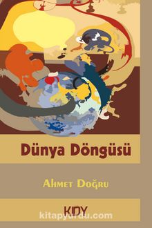 Dünya Döngüsü - Ahmet Doğru