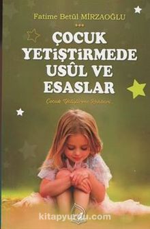 Çocuk Yetiştirmede Usül ve Esaslar - Fatime Betül Mirzaoğlu