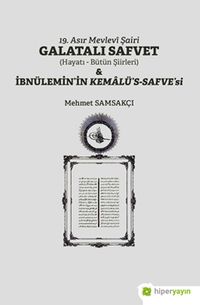 19. Asır Mevlevî Şairi Galatalı Safvet (Hayatı - Bütün Şiirleri) & İbnülemin’in Kemalü’s-Safve’si