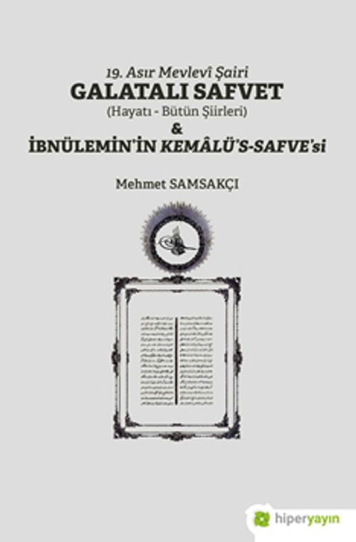 19. Asır Mevlevî Şairi Galatalı Safvet (Hayatı - Bütün Şiirleri) & İbnülemin'in Kemalü's-Safve'si