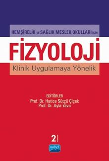 Hemşirelik ve Sağlık Meslek Okulları İçin Fizyoloji Klinik Uygulamaya Yönelik