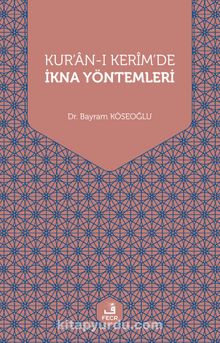 Kur'an-ı Kerim'de İkna Yöntemleri - Dr. Bayram Köseoğlu