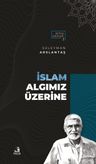 İslam Algımız Üzerine