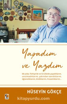 Yaşadım ve Yazdım - Hüseyin Gökçe